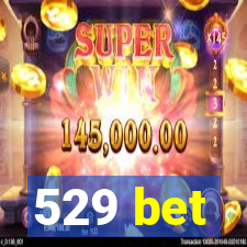 529 bet